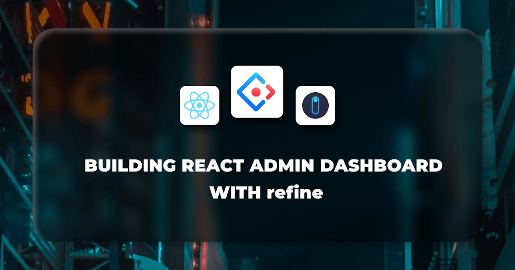 Building a React Admin Dashboard with Refine