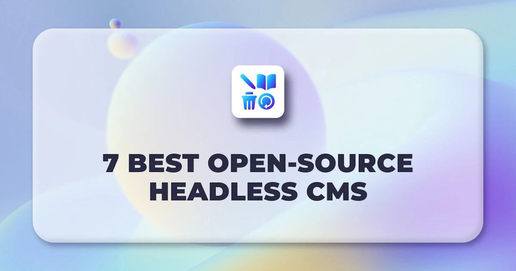 Best Open-Source Headless CMS to Try for Your Next Application