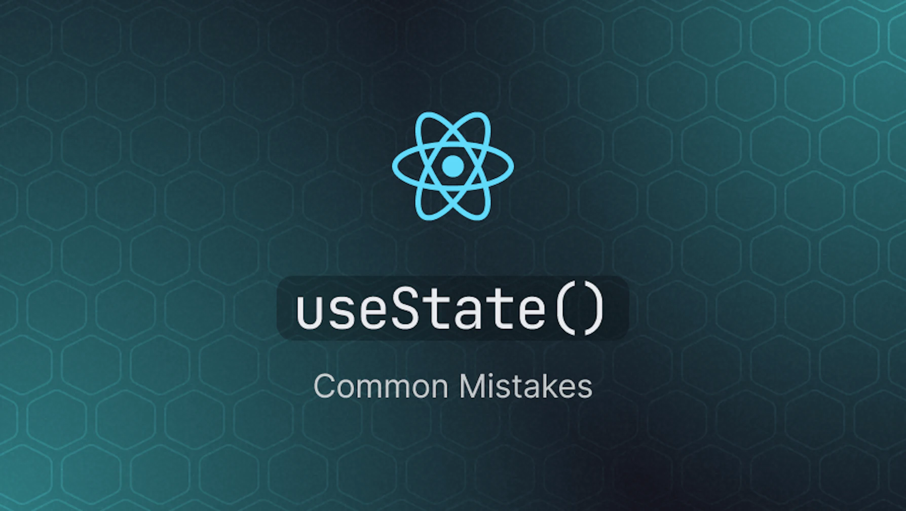 5 Most Common useState Mistakes React Developers Often Make