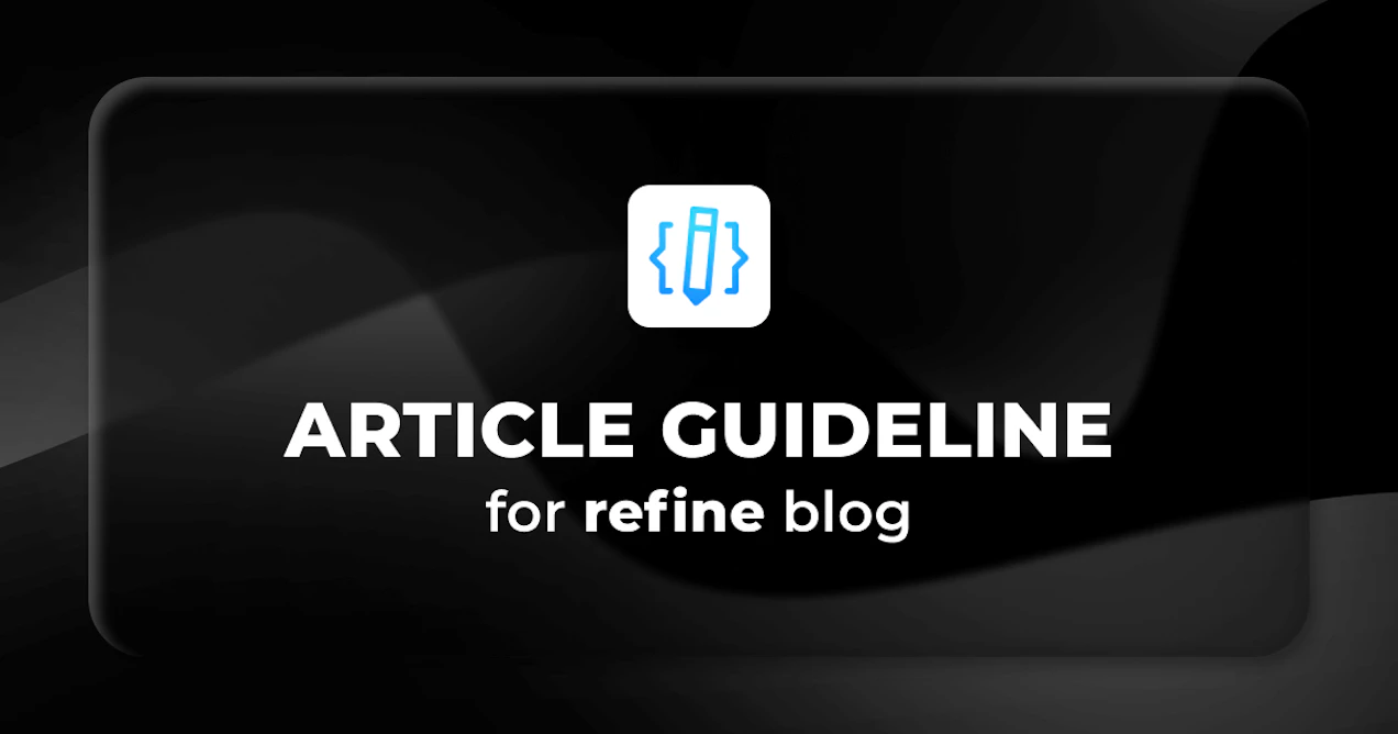 An article guideline for Refine blog posts