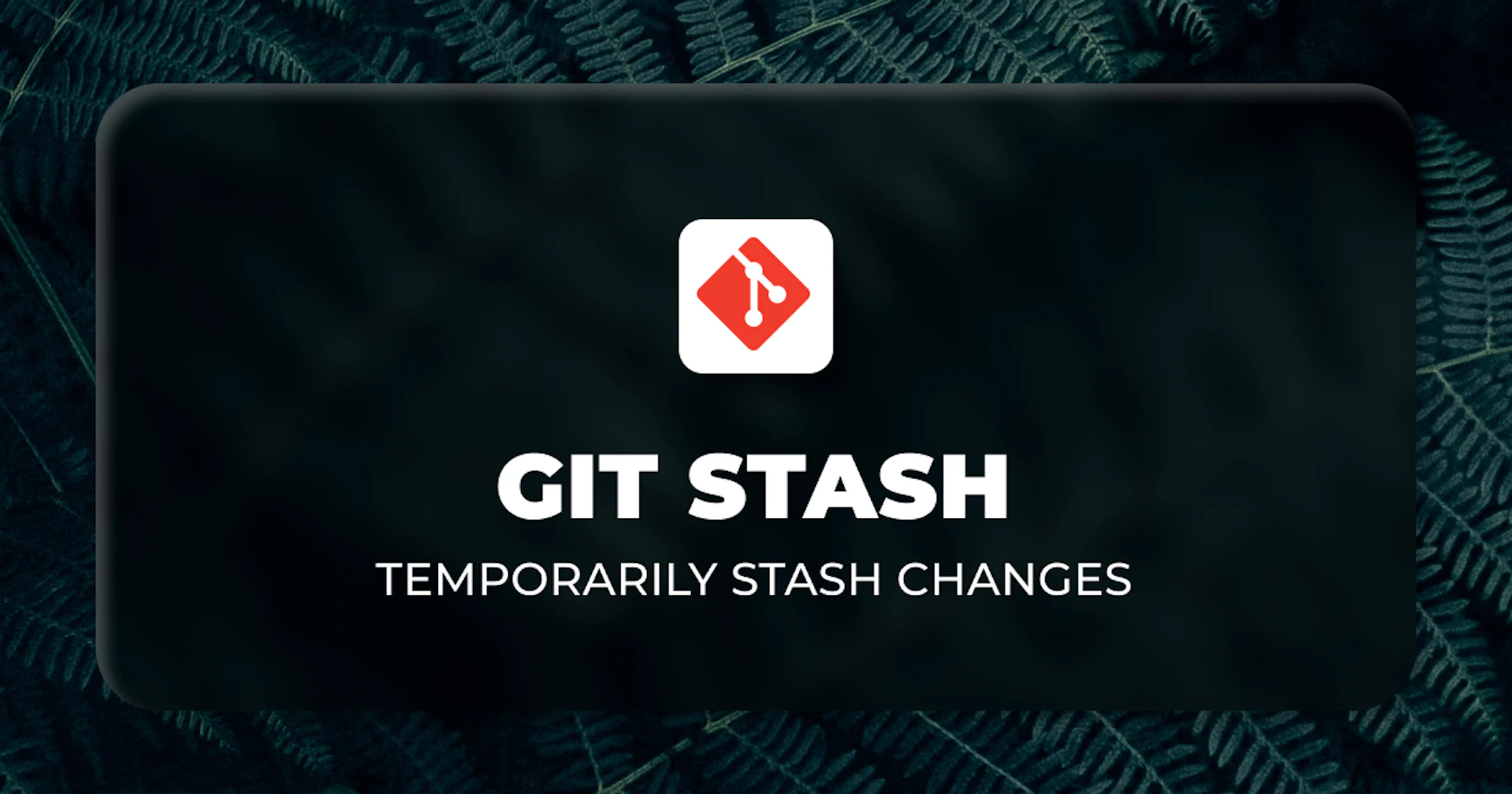 git stash - Save the Uncommitted Changes Locally