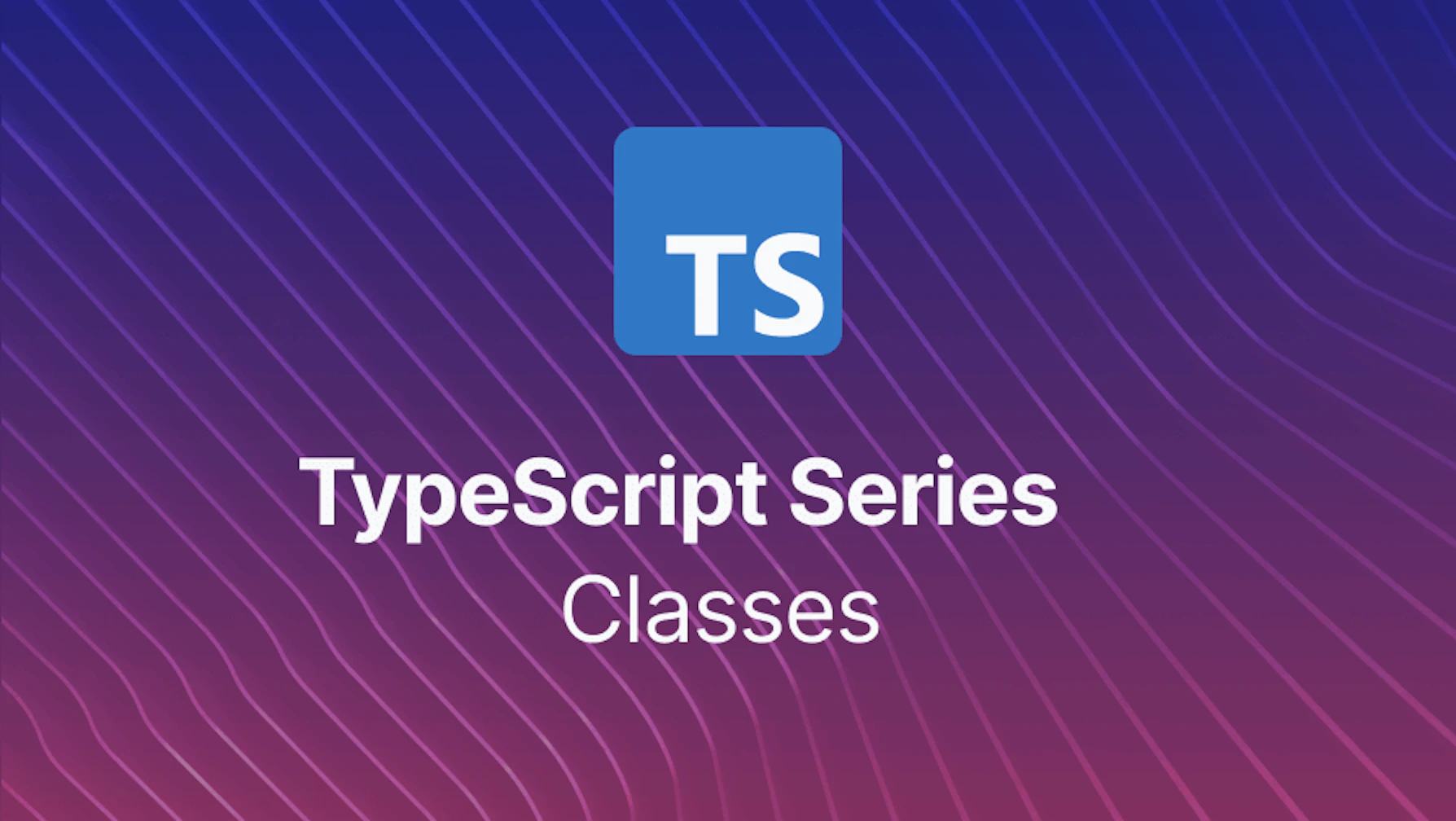 Essentials of TypeScript Classes