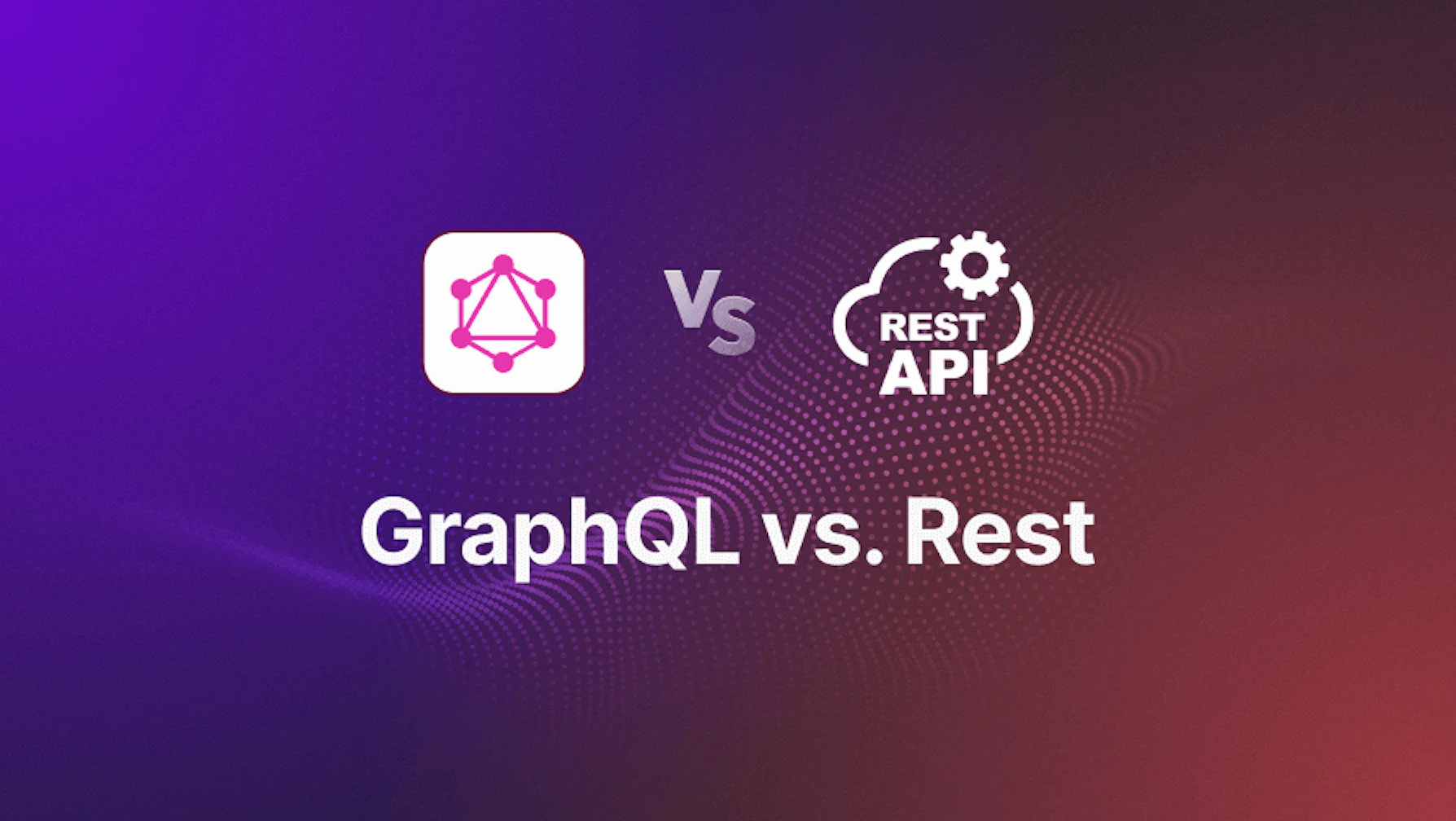 GraphQL vs REST - Key Differences and Use Cases