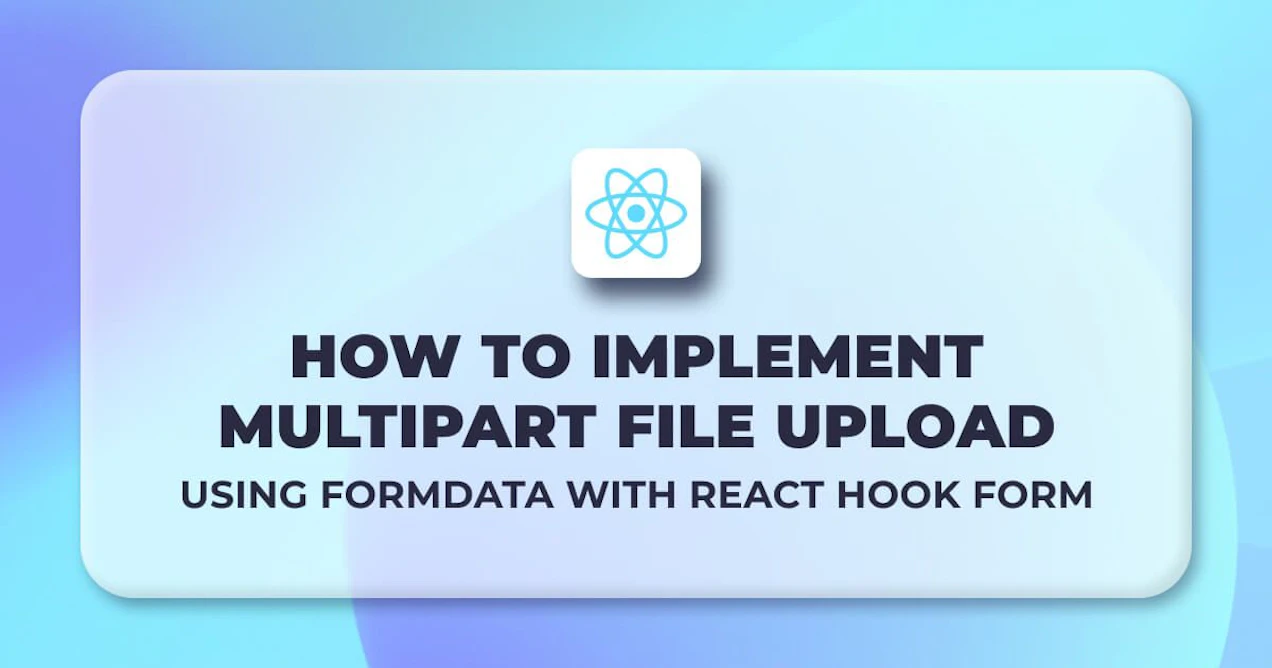 How to Multipart File Upload Using FormData with React Hook Form