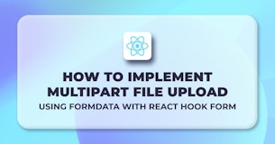 How to Multipart File Upload Using FormData with React Hook Form