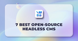 Best Open-Source Headless CMS to Try for Your Next Application