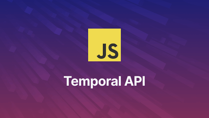 Temporal API - A new approach to managing Date and Time in JS