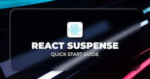 A Quick Start Guide to React Suspense
