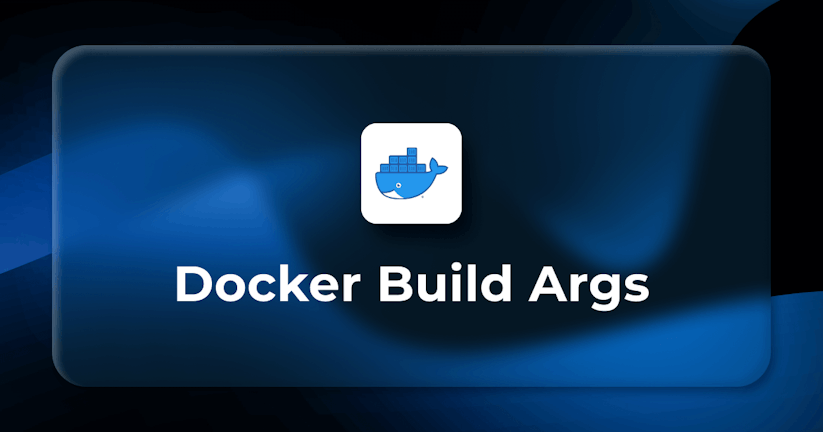 How to use Docker Build Args and Environment Variables