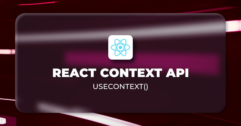 A Guide to useContext and React Context API