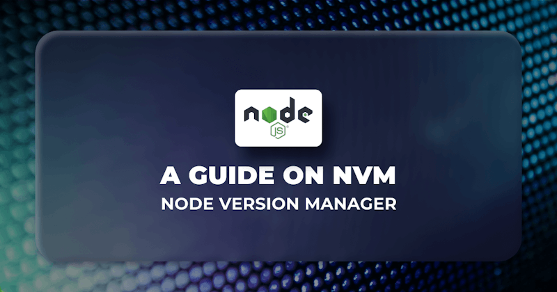 How to Install and Use NVM?