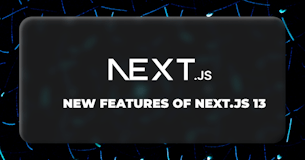 Next.js 13 - What are the new features?