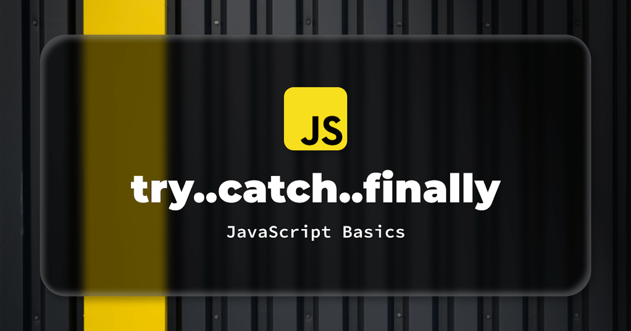Error Handling With try, catch and finally Blocks in JavaScript