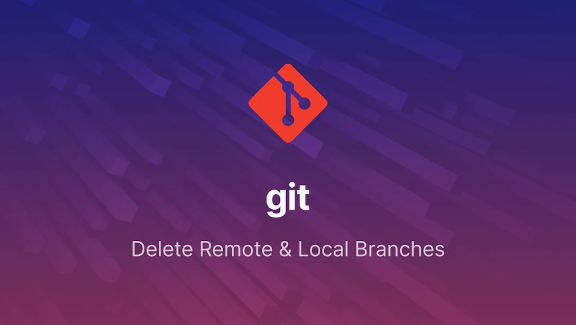 How to Delete Local and Remote Git Branches