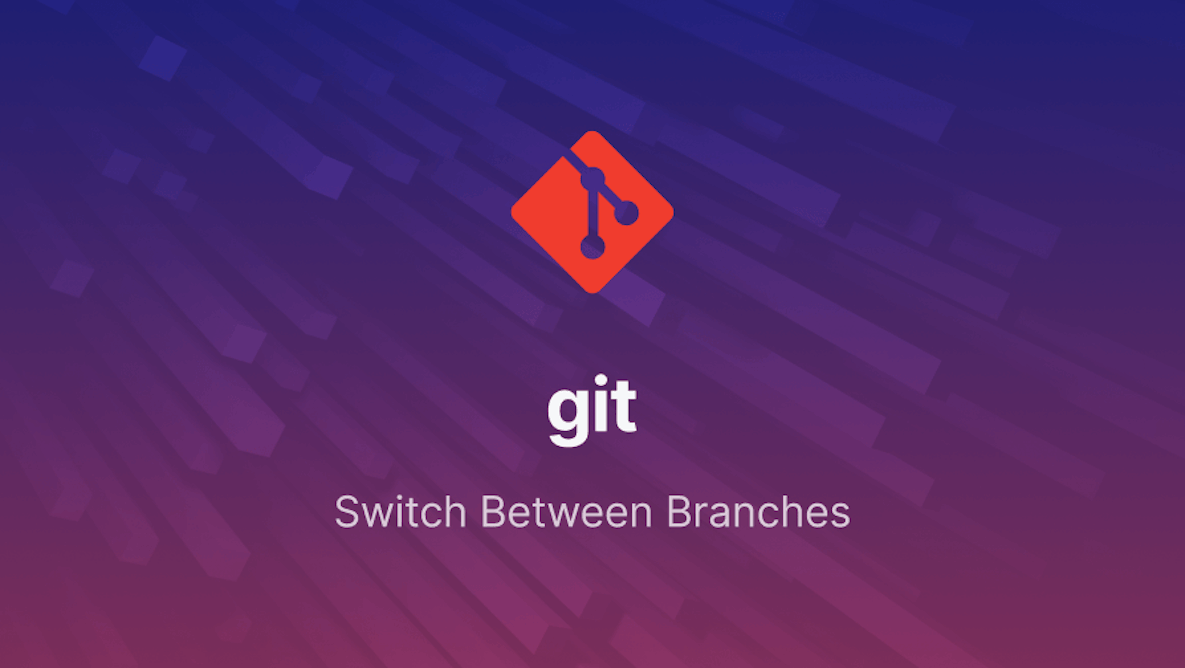 git switch and git checkout – How to switch branches in git