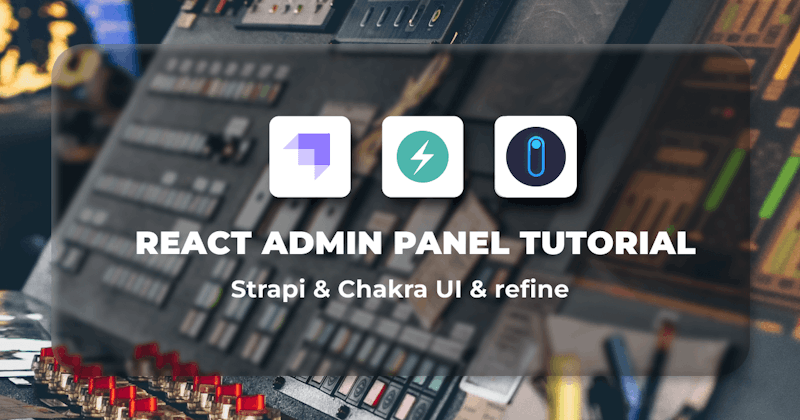 React Admin Panel Tutorial with Chakra UI and Strapi