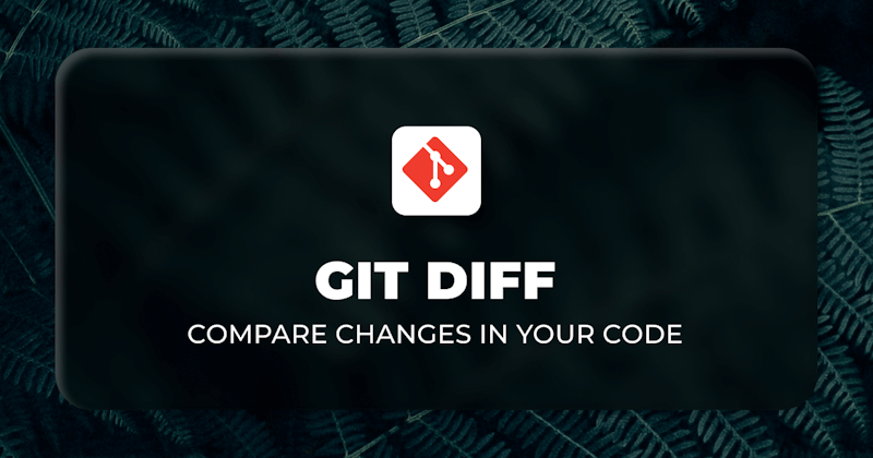 git diff - Comparing Changes in Git