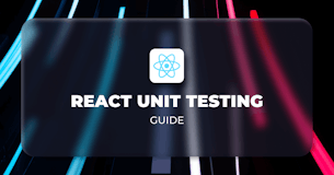 A Comprehensive Guide of React Unit Testing