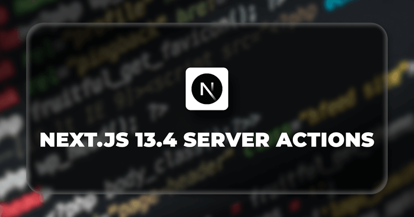 Next.js 13.4's Server Actions and Data Fetching