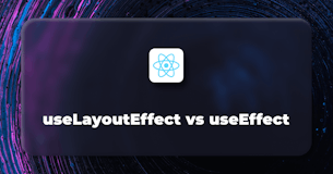 A Guide to Using the useLayoutEffect Hook in React
