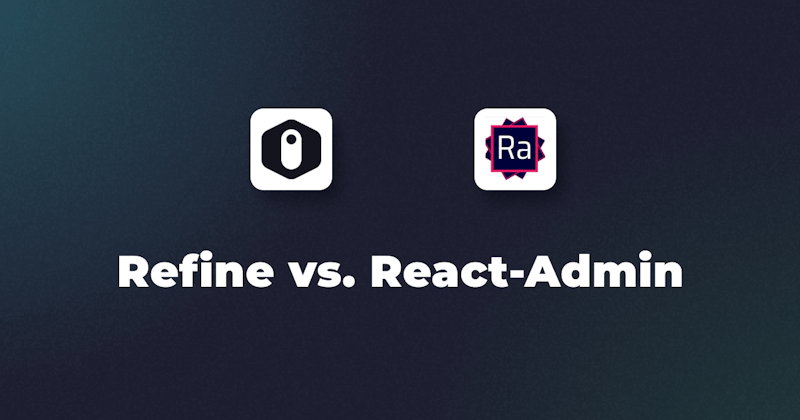 React-admin vs refine - Which React Framework is Best for B2B Apps?