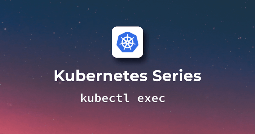 A complete guide to Kubectl exec