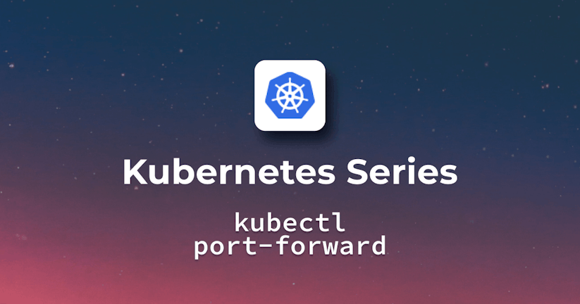 kubectl port-forward - Kubernetes Port Forwarding Explained