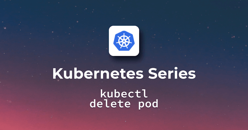 A Guide for Delete Pods from Kubernetes Nodes - kubectl delete