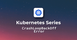 Kubernetes CrashLoopBackOff - What is it and how to fix it?