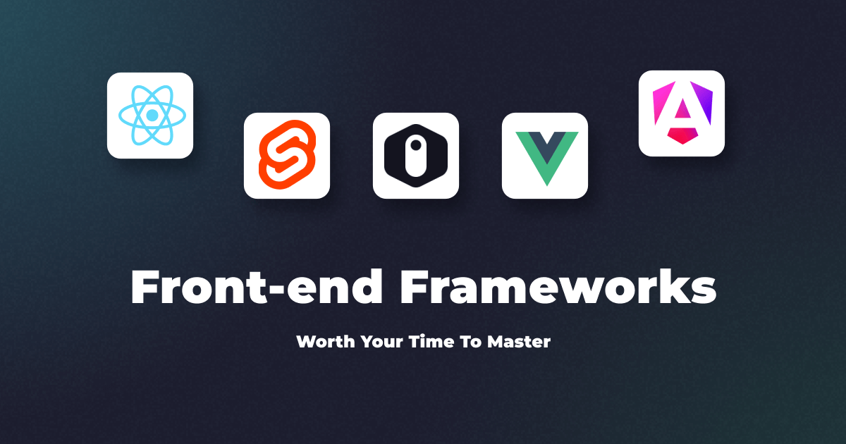 Top Front End Frameworks In 2024 Worth Your Time And Effort To Master   Social 