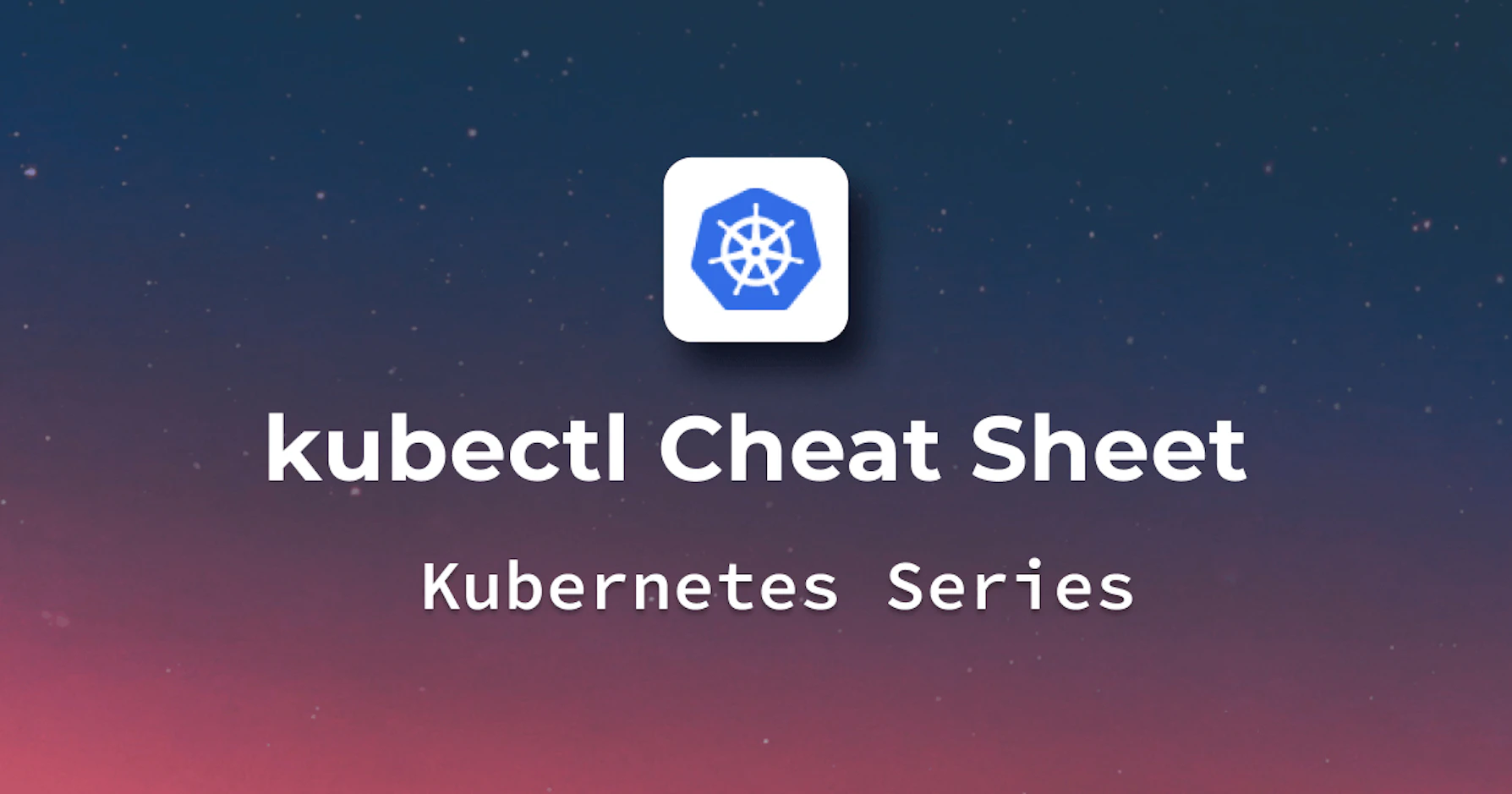 Kubectl Cheat Sheet - With Examples