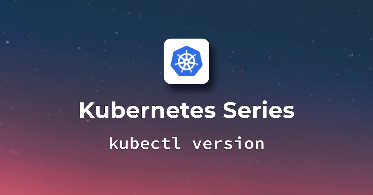 Check Kubernetes Version - Advanced Use Cases with kubectl version