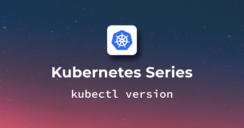Check Kubernetes Version - Advanced Use Cases with kubectl version