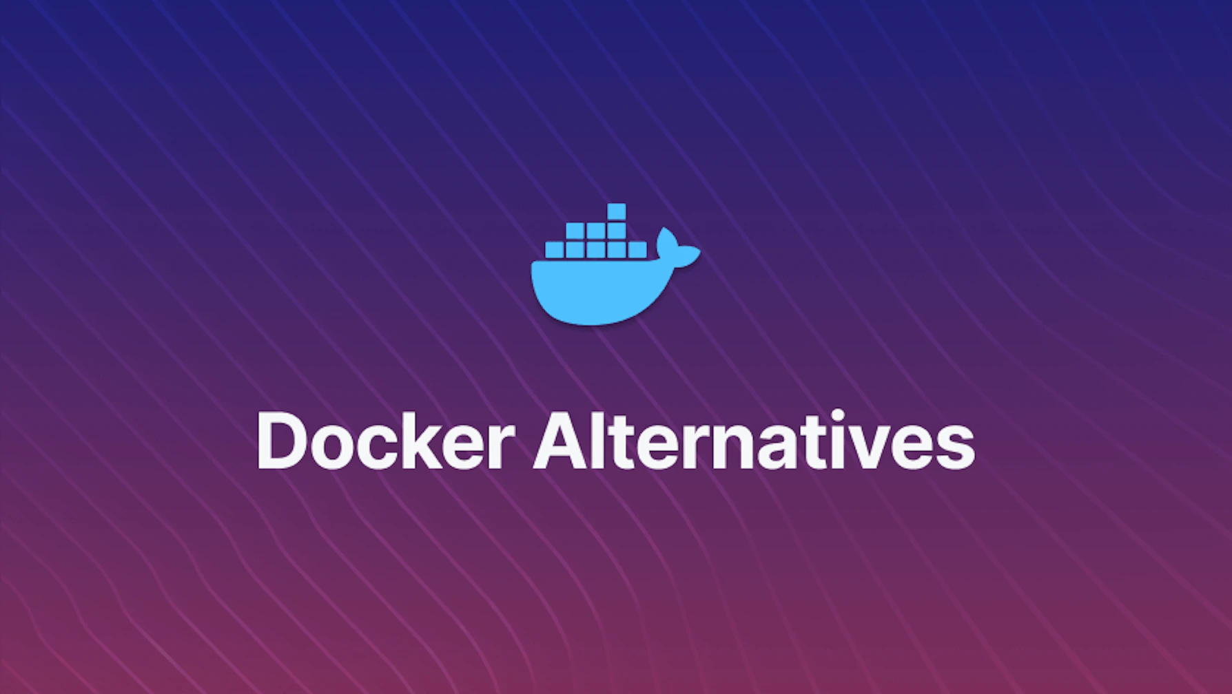Docker Alternatives