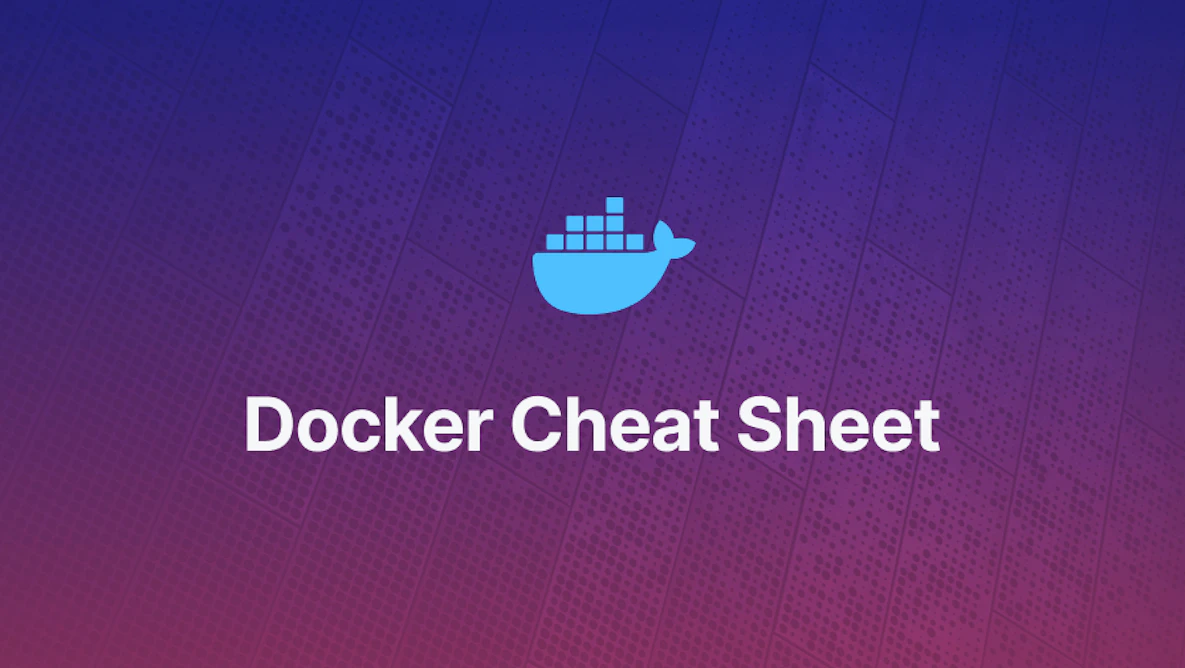 Docker Cheat Sheet - Most Commonly Used Commands