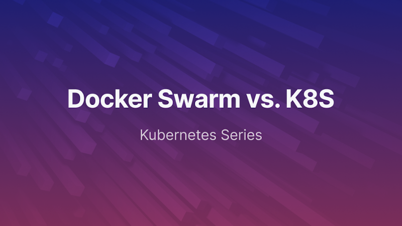 Docker Swarm vs. Kubernetes - DevOps Guide