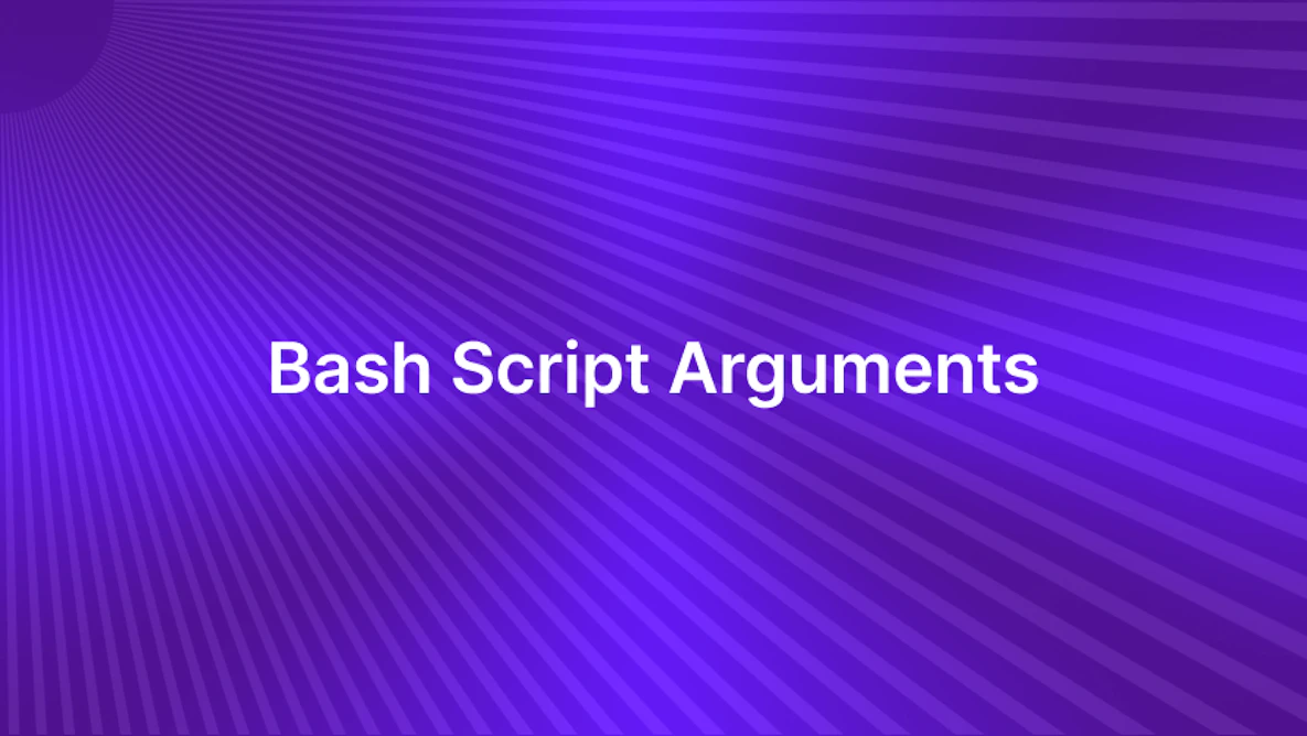 Using Arguments in Bash Scripts