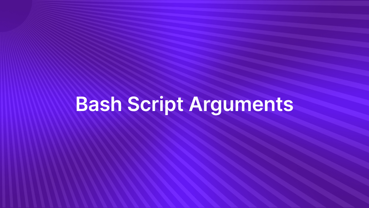 Using Arguments in Bash Scripts
