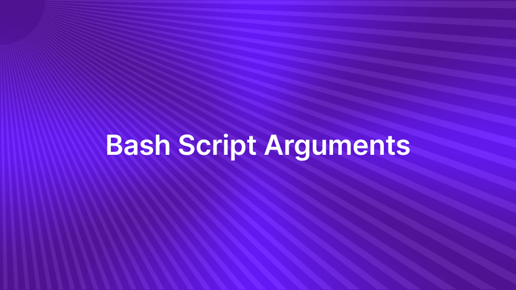 Using Arguments in Bash Scripts