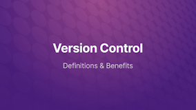 What is Version Control and Benefits of Using It?
