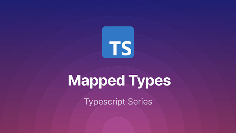 TypeScript Mapped Types in Depth