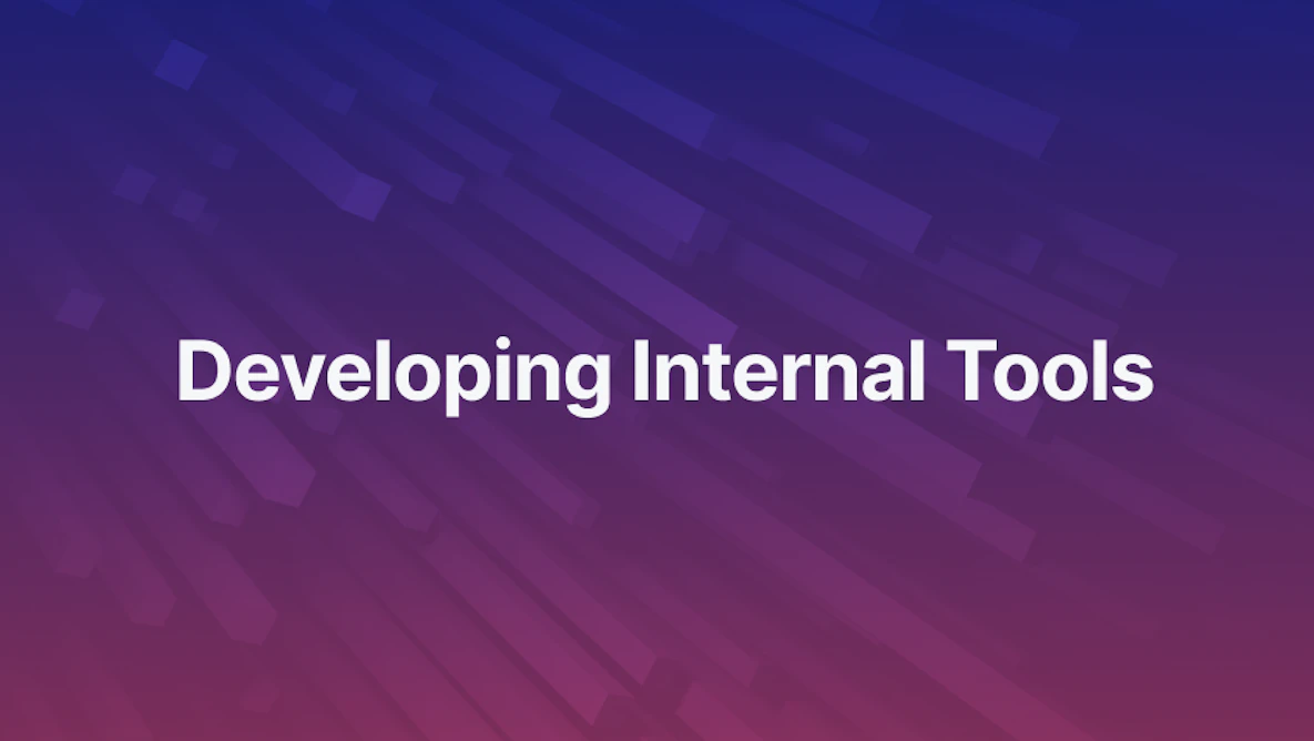Developing Internal Tools in 2024