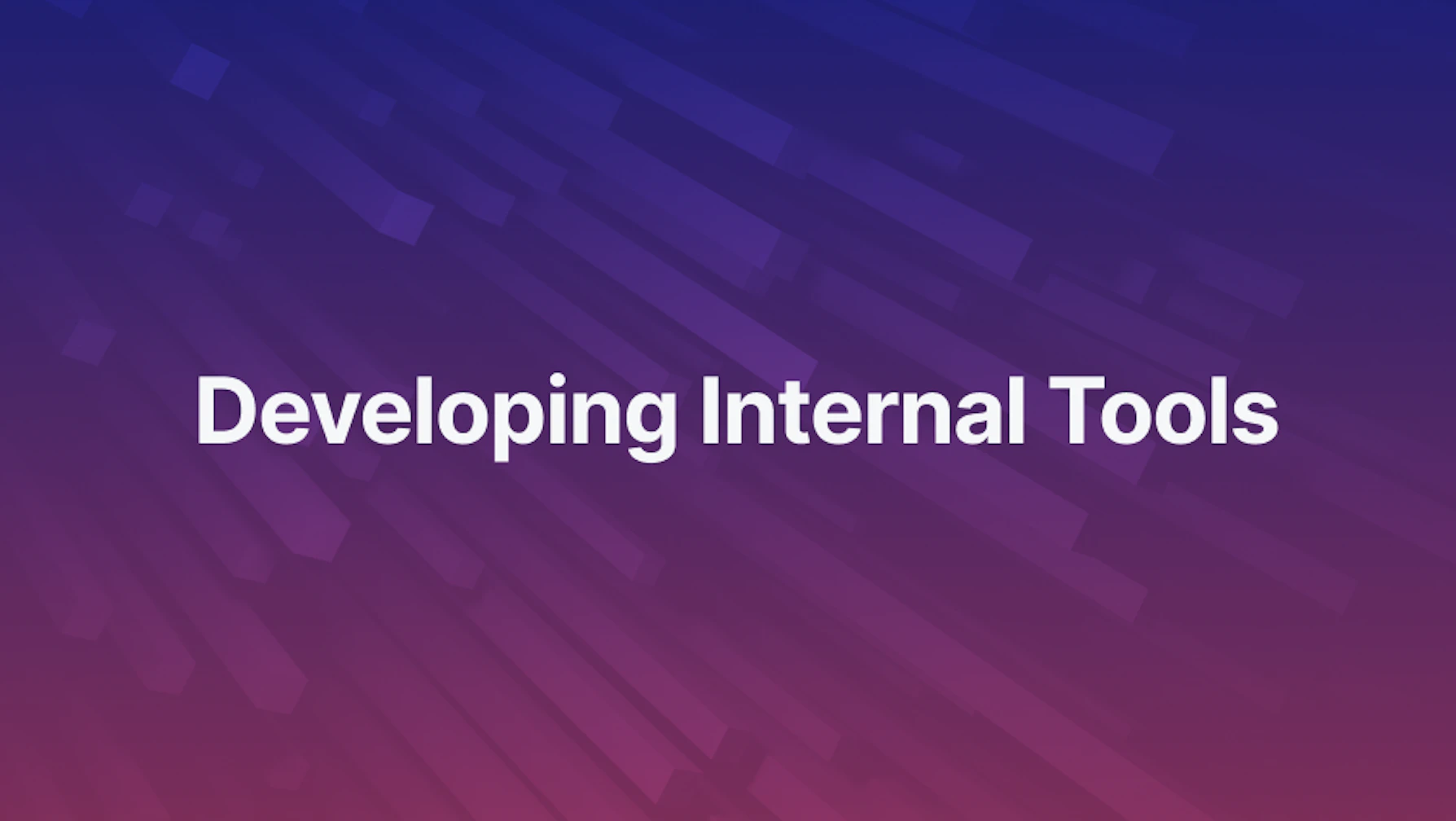 Developing Internal Tools in 2024