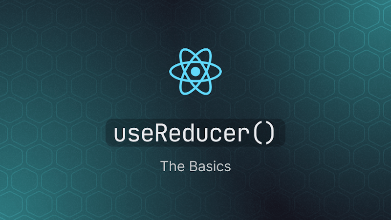 React useReducer Hook - The Basics
