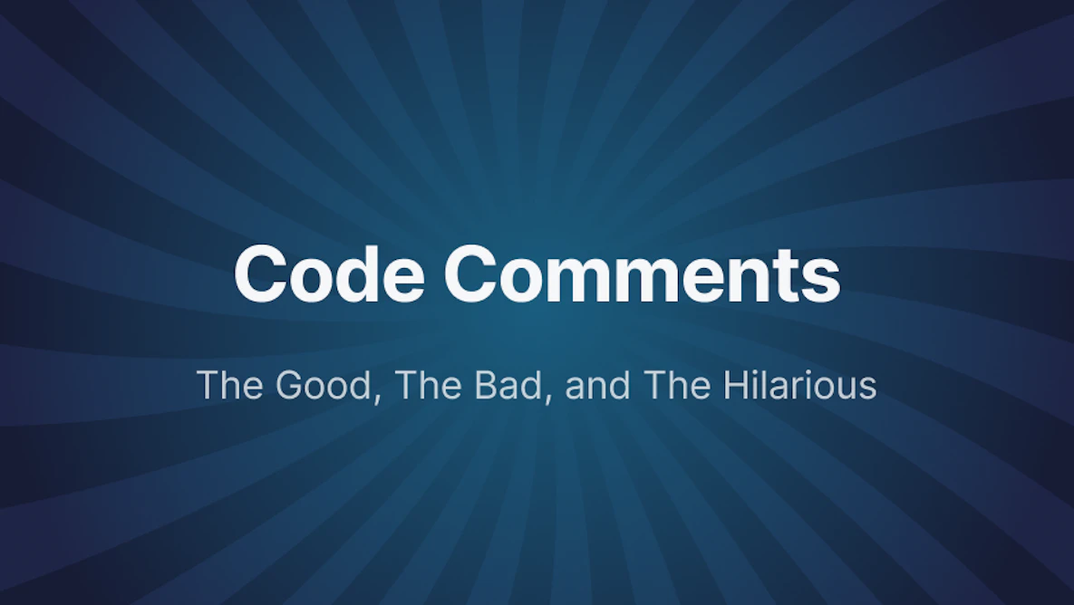 Code Comments: The Good, The Bad, and The Hilarious