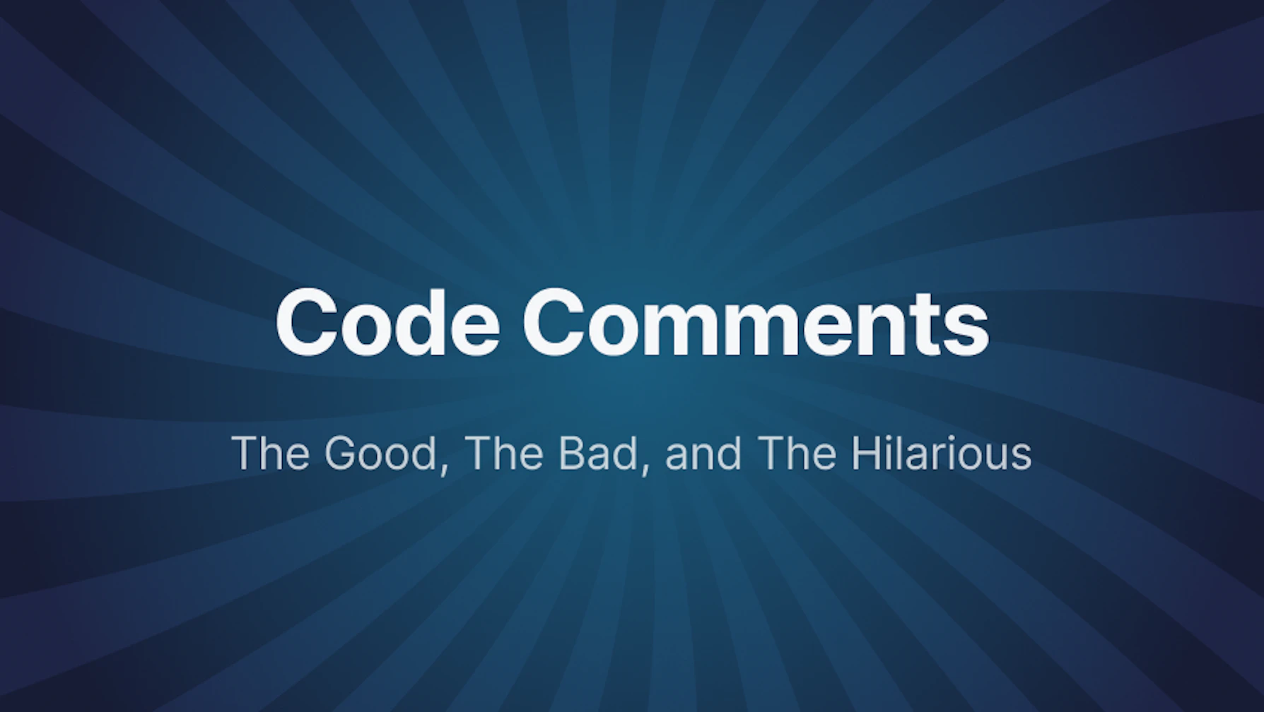 Code Comments: The Good, The Bad, and The Hilarious